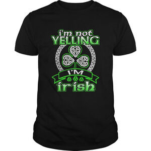 Im Not Yelling Im Irish Shamrock Happy St Patricks Day Shirt